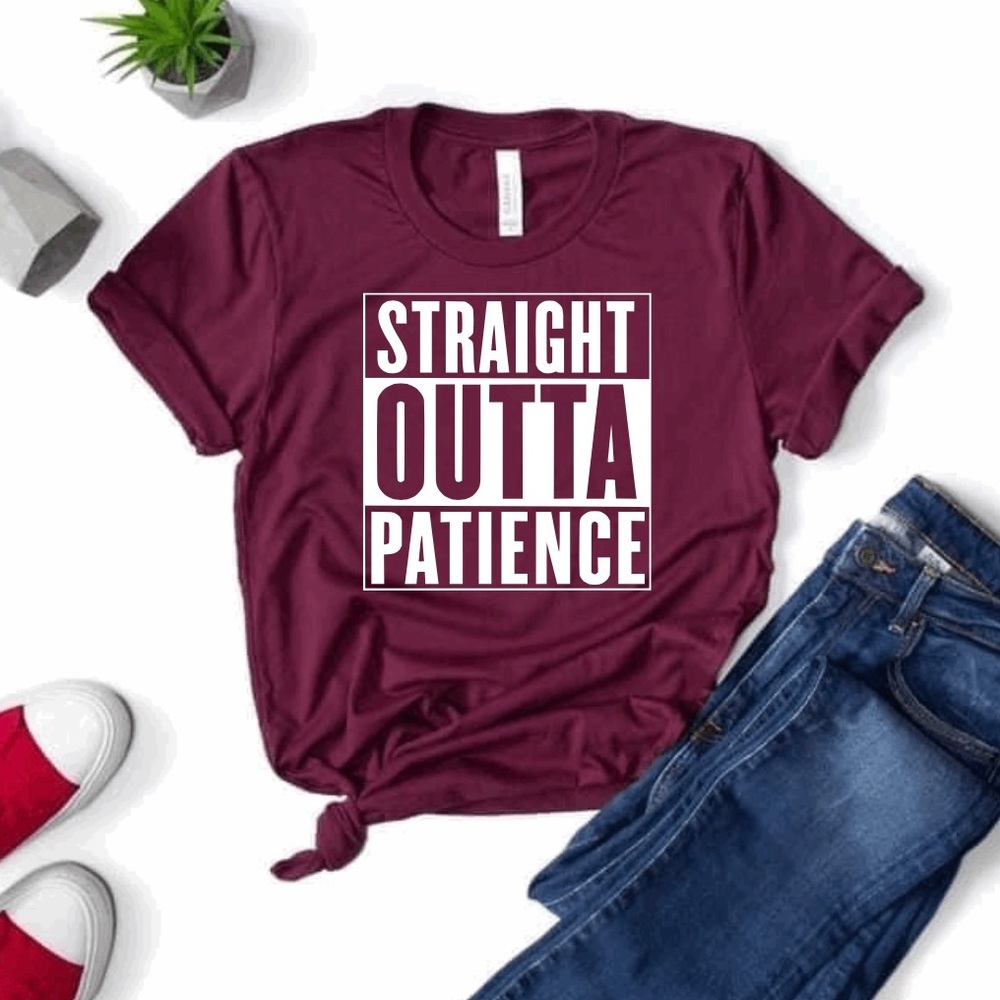 Straight outta patience t-shirt unisex